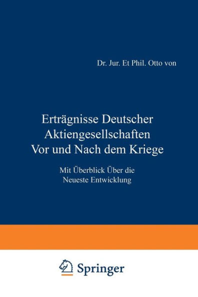 Erträgnisse Deutscher Aktiengesellschaften Vor und Nach dem Kriege: Mit Überblick Über die Neueste Entwicklung