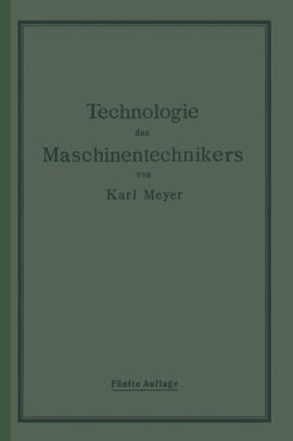 Die Technologie Des Maschinentechnikers By Karl Meyer Paperback