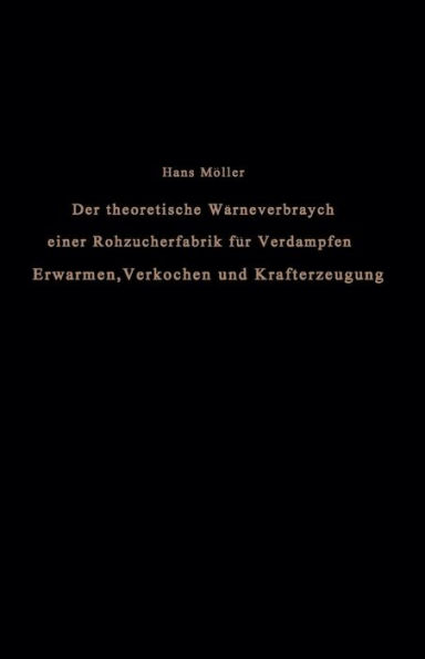 Der theoretische Wärmeverbrauch einer Rohzuckerfabrik für Verdampfen, Erwärmen, Verkochen und Krafterzeugung: Eine Studie