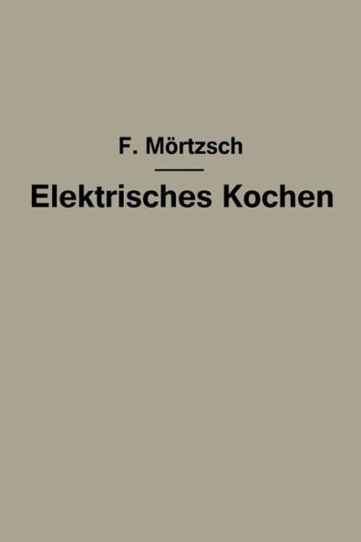 Elektrisches Kochen: Erfahrungen über Auswahl und Betrieb elektrischer Kochgeräte für Haushalt- und Großküchen