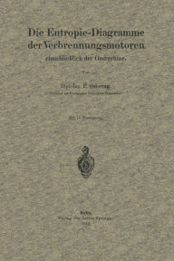 Title: Die Entropie-Diagramme der Verbrennungsmotoren einschließlich der Gasturbine, Author: P. Ostertag