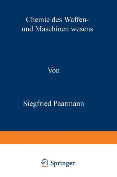 Chemie des Waffen- und Maschinenwesens: Leitfaden der Stoffkunde fï¿½r den Offiziernachwuchs der Kriegsmarine