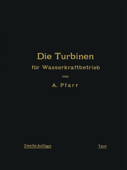 Die Turbinen für Wasserkraftbetrieb: Ihre Theorie und Konstruktion