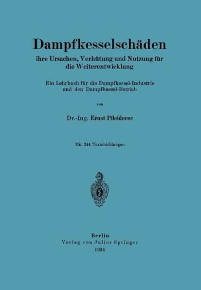 Dampfkesselschäden ihre Ursachen, Verhütung und Nutzung für die Weiterentwicklung: Ein Lehrbuch für die Dampfkessel-Industrie und den Dampfkessel-Betrieb