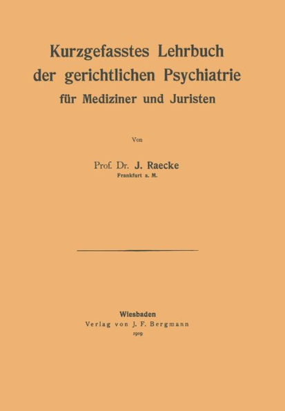 Kurzgefasstes Lehrbuch der gerichtlichen Psychiatrie für Mediziner und Juristen