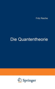 Title: Die Quantentheorie: Ihr Ursprung und ihre Entwicklung, Author: Fritz Reiche