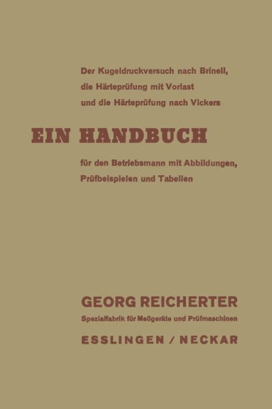 Der Kugeldruckversuch nach Brinell, die Härteprüfung mit Vorlast und die Härteprüfung nach Vickers: Ein Handbuch für den Betriebsmann mit Abbildungen, Prüfbeispielen und Tabellen