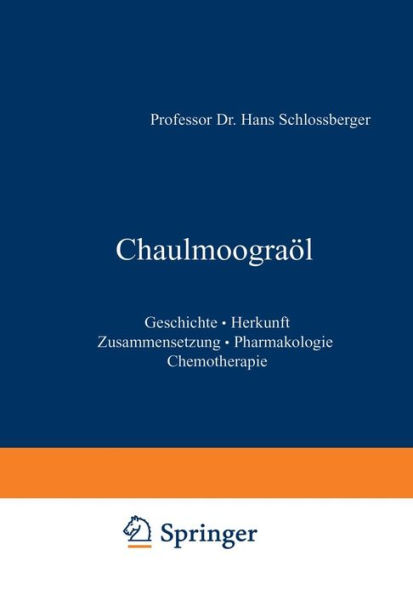 Chaulmoograöl: Geschichte · Herkunft Zusammensetzung · Pharmakologie Chemotherapie