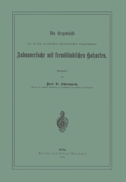 Die Ergebnisse der in den preussischen Staatsforsten ausgeführten Anbauversuche mit fremdländischen Holzarten