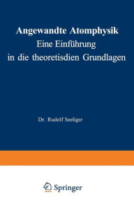 Title: Angewandte Atomphysik: Eine Einführung in die theoretischen Grundlagen, Author: Rudolf Seeliger