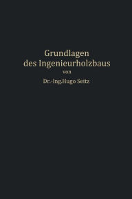Title: Grundlagen des Ingenieurholzbaus, Author: Hugo Seitz