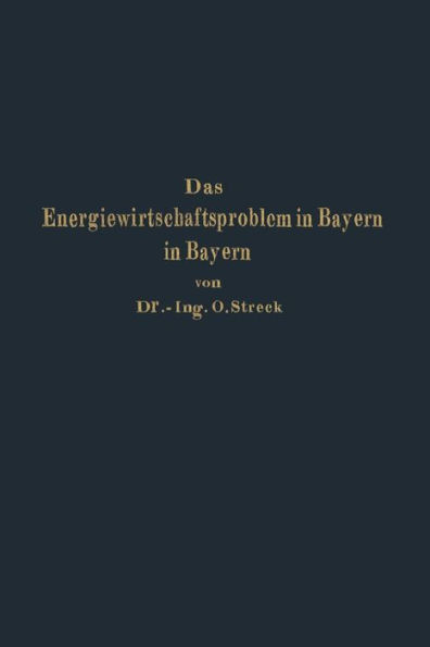 Das Energiewirtschaftsproblem in Bayern: Eine technisch-wirtschaftlich-statistische Studie