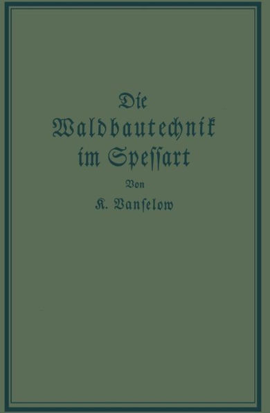 Die Waldbautechnik im Spessart: Eine historisch-kritische Untersuchung ihrer Epochen