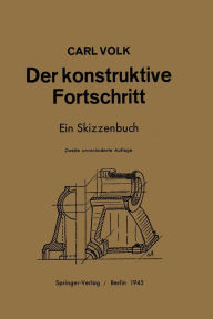 Title: Der konstruktive Fortschritt: Ein Skizzenbuch, Author: Carl Volk