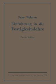 Title: Einführung in die Festigkeitslehre: nebst Aufgaben aus dem Maschinenbau und der Baukonstruktion, Author: Ernst Wehnert