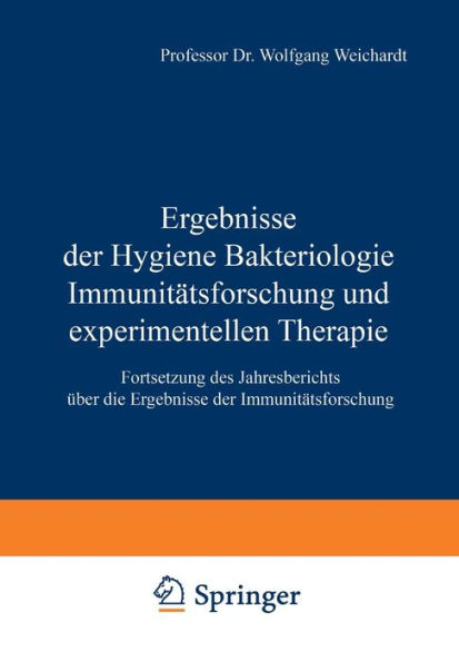 Ergebnisse der Hygiene Bakteriologie Immunitätsforschung und experimentellen Therapie: Fortsetzung des Jahresberichts Über die Ergebnisse der Immunitätsforschung