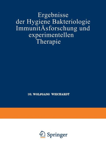 Ergebnisse der Hygiene Bakteriologie Immunitätsforschung und Experimentellen Therapie: Fortsetzung des Jahresberichts Über die Ergebnisse der Immunitätsforschung Siebzehnter Band