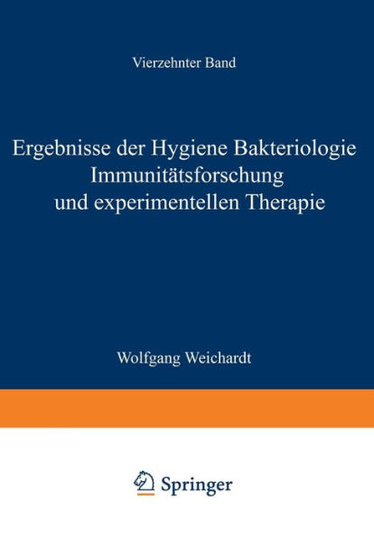 Ergebnisse der Hygiene Bakteriologie Immunitätsforschung und Experimentellen Therapie: Fortsetzung des Jahresberichts Über die Ergebnisse der Immunitätsforschung Unter Mitwirkung Hervorragender Fachleute Vierzehnter Band