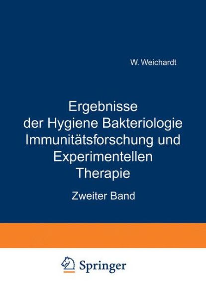 Ergebnisse der Hygiene Bakteriologie Immunitätsforschung und Experimentellen Therapie: Zweiter Band