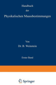 Title: Handbuch der Physikalischen Maassbestimmungen: Erster Band, Author: B.  Weinstein