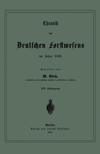 Chronik des Deutschen Forstwesens im Jahre 1888: XIV. Jahrgang