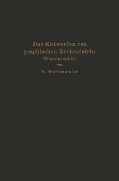 Das Entwerfen von graphischen Rechentafeln: Nomographie