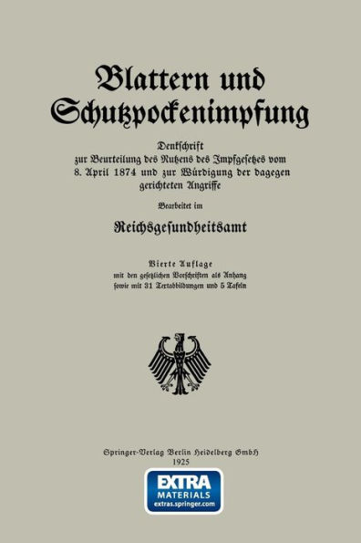 Blattern und Schutzpockenimpfung: Denkschrift zur Beurteilung des Nutzens des Impfgesetzes vom 8. April 1874 und zur Wurdigung der dagegen gerichteten Angriffe