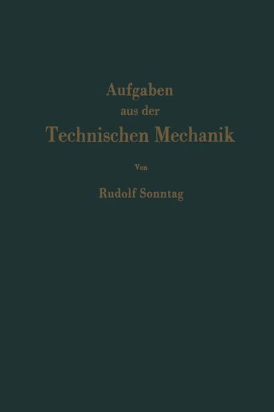 Aufgaben aus der Technischen Mechanik: Graphische Statik, Festigkeitslehre, Dynamik