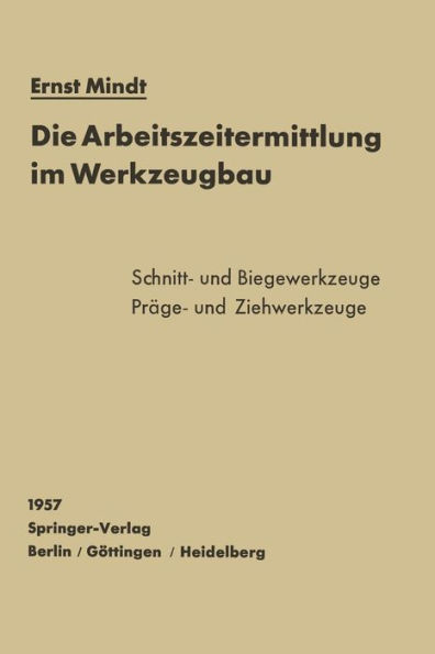Die Arbeitszeitermittlung im Werkzeugbau: Schnitt-, Biege-, Prï¿½ge- und Ziehwerkzeuge