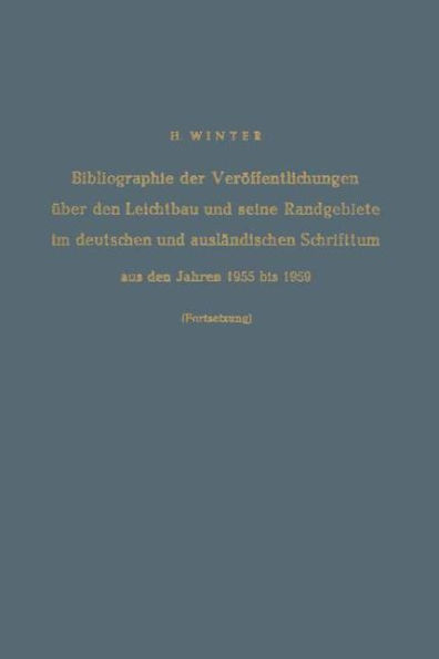 Bibliographie der Veröffentlichungen über den Leichtbau und seine Randgebiete im deutschen und ausländischen Schrifttum aus den Jahren 1955 bis 1959 / Bibliography of Publications on Light Weight Constructions and Related Fields in German and Foreign Lite