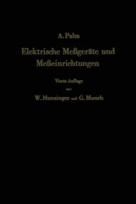 Title: Elektrische Meßgeräte und Meßeinrichtungen, Author: Albert Palm