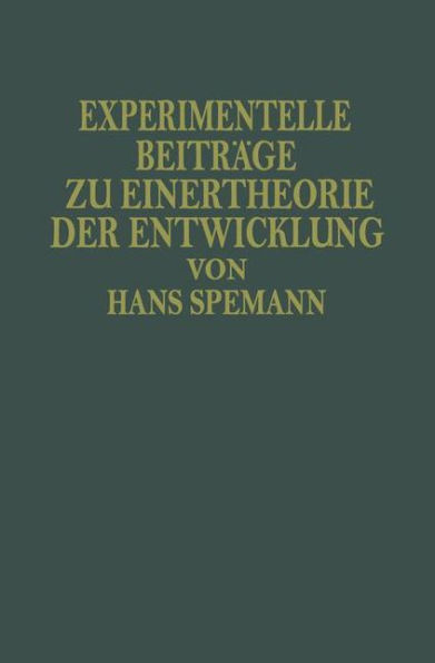 Experimentelle Beiträge zu Einer Theorie der Entwicklung: Deutsche Ausgabe der Silliman Lectures Gehalten an der Yale University im Spätjahr 1933