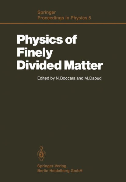 Physics of Finely Divided Matter: Proceedings of the Winter School, Les Houches, France, March 25-April 5, 1985