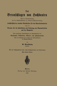 Title: Das Veranschlagen von Hochbauten nach der Dienstanweisung für die Lokalbaubeamten der Staats-Hochbauverwaltung einschließlich der neuesten Vorschriften für das Garnisonbauwesen sowie die Normen für die Fabrikation und Lieferung von Baumaterialien und die, Author: G. Benkwitz