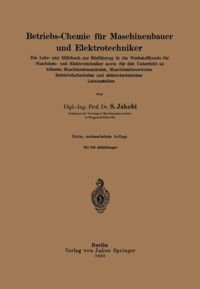 Betriebs-Chemie für Maschinenbauer und Elektrotechniker: Ein Lehr- und Hilfsbuch zur Einführung in die Werkstoffkunde für Maschinen- und Elektrotechniker sowie für den Unterricht an höheren Maschinenbauschulen, Maschinenbauschulen, Betriebsfachschulen und