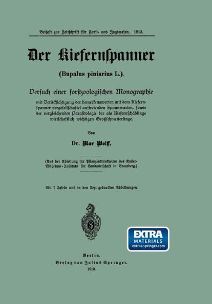 Der Kiefernspanner (Bupalus piniarius L.): Versuch einer forstzoologischen Monographie mit Berücksichtigung der bemerkenswerten mit dem Kiefernspanner vergesellschaftet auftretenden Spannerarten, sowie der vergleichenden Parasitologie der als Kiefernschäd