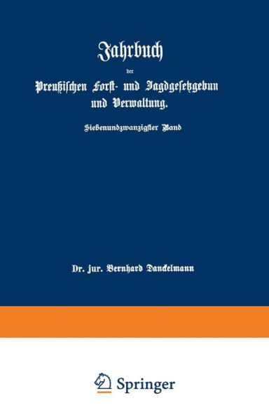 Jahrbuch der Preußischen Forst- und Jagdgesetzgebung und Verwaltung: im Anschluß an das Jahrbuch im Forst- und Jagdkalender für Preußen I. bis XVII. Jahrgang (1851 bis 1867)