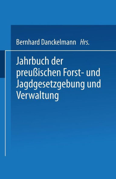 Jahrbuch der Preußischen Forst- und Jagdgesetzgebung und Verwaltung: Einundzwanzigster Band