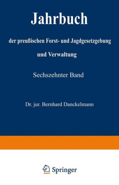 Jahrbuch der preußischen Forst- und Jagdgesetzgebung und Verwaltung: Sechszehnter Band