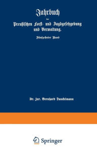 Title: Jahrbuch der Preußischen forst- und Jagdgesetzgebung und Verwaltung: Fünfzehnter Band, Author: O. Mundt