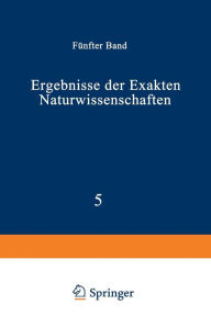 Title: Ergebnisse der Exakten Naturwissenschaften: Fünfter Band, Author: NA Schriftleitung der 