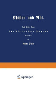 Title: Kloster und Abt.: Nach Walter Scott für die reifere Jugend, Author: Adam Stein