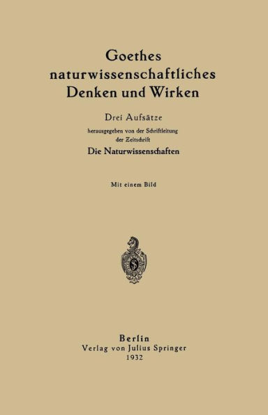 Goethes naturwissenschaftliches Denken und Wirken: Drei Aufsätze