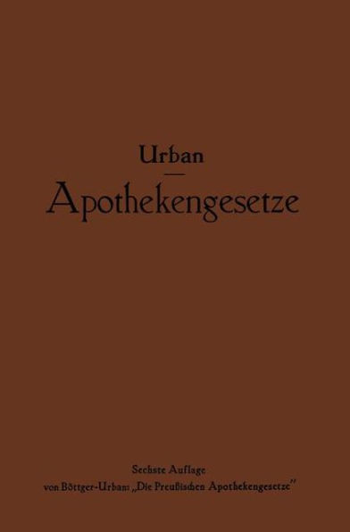 Apothekengesetze: Nach deutschem Reichs- und preußischem Landesrecht