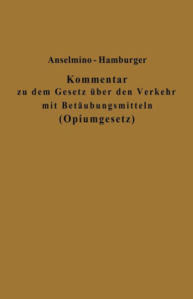 Kommentar zu dem Gesetz über den Verkehr mit Betäubungsmitteln (Opiumgesetz) und seinen Ausführungsbestimmungen