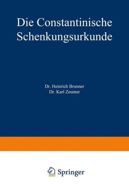 Die Constantinische Schenkungsurkunde
