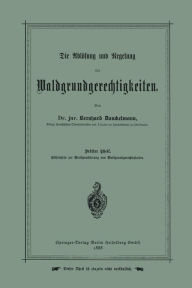 Title: Die Ablösung und Regelung der Waldgrundgerechtigkeiten: Dritter Theil. Hülfstafeln zur Werthermittelung von Waldgrundgerechtigkeiten, Author: Bernhard Danckelmann