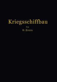 Title: Kriegsschiffbau: Leitfaden fï¿½r den Unterricht an der Marineschule, Author: H. Evers