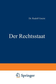 Title: Der Rechtsstaat, Author: Rudolf Gneist