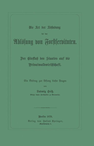 Die Art der Abfindung bei der Ablösung von Forstservituten: Der Einfluß des Staates auf die Privatwaldwirthschaft